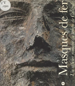 Masques de fer. Un officier romain du temps de Caligula