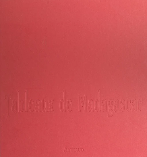 Tableaux de Madagascar - Christiane Ramanantsoa, Henri Ratsimiebo - Arthaud (réédition numérique FeniXX)