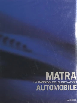 Matra, la passion de l'innovation automobile