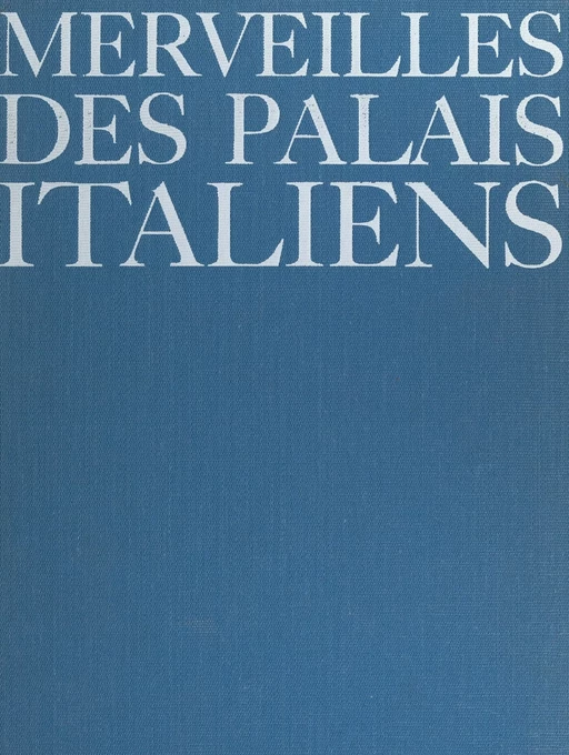 Merveilles des palais italiens - Claude Frégnac - (Hachette) réédition numérique FeniXX