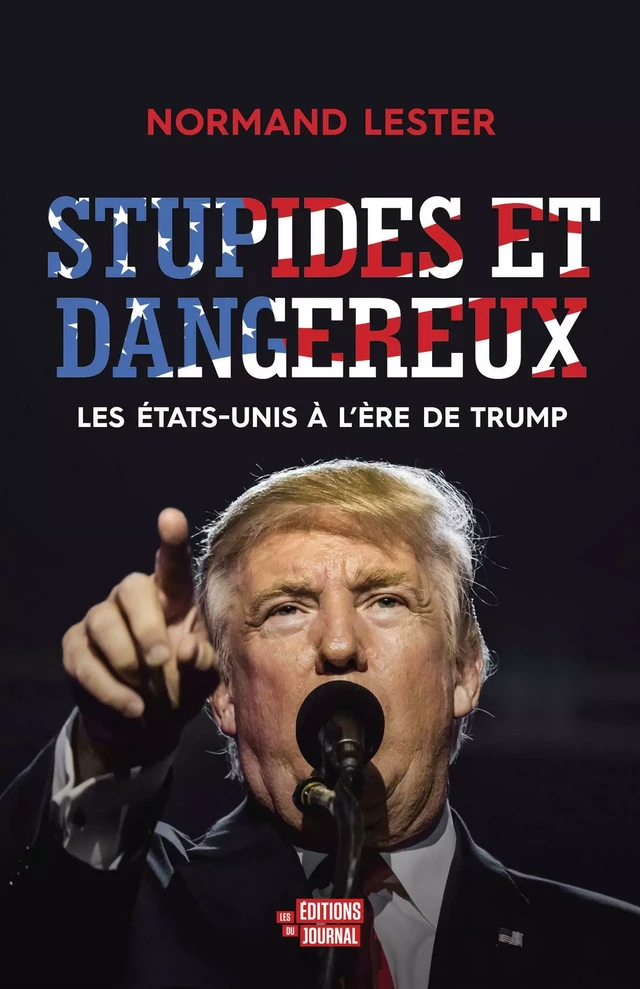 Stupides et dangereux - Normand Lester - Les Éditions du Journal