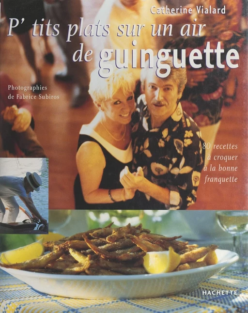 P'tits plats sur un air de guinguette - Catherine Vialard - (Hachette) réédition numérique FeniXX