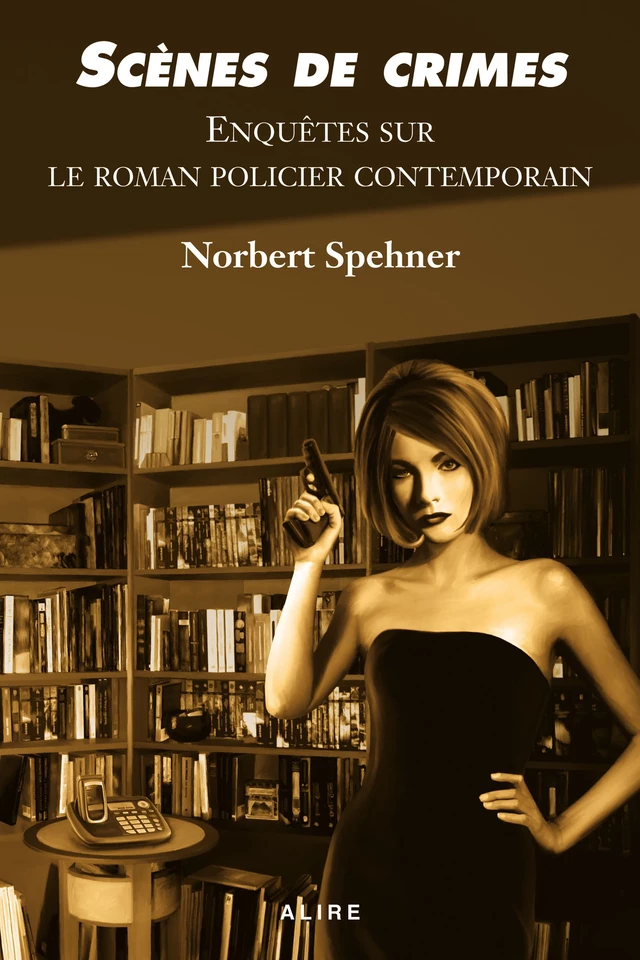 Scènes de crimes - Norbert Spehner - Alire