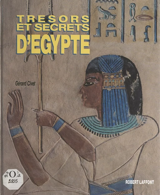 Trésors et secrets d'Egypte - Gérard Civet - (Robert Laffont) réédition numérique FeniXX