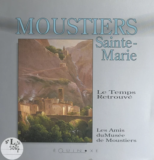 Moustiers-Sainte-Marie -  Les amis du Musée de Moustiers - (Equinoxe) réédition numérique FeniXX