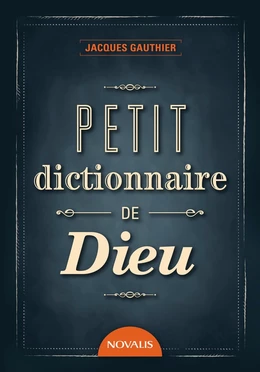 Petit dictionnaire de Dieu