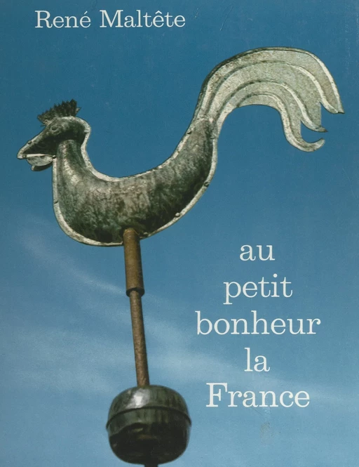 Au petit bonheur la France - René Maltête - (Hachette) réédition numérique FeniXX