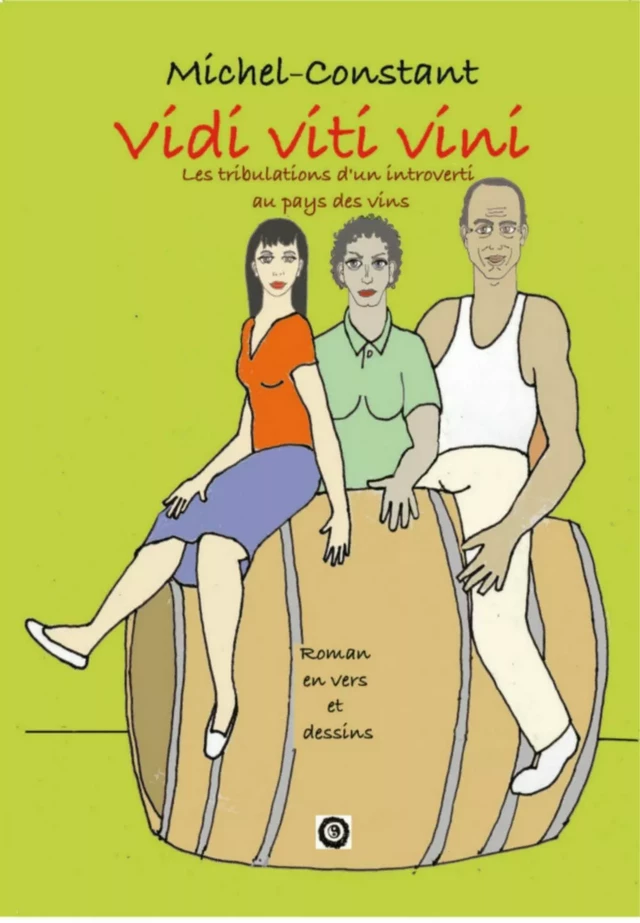 Viti Viti Vini Les tribulations d'un introverti au pays des vins - Michel Constant - Bookelis