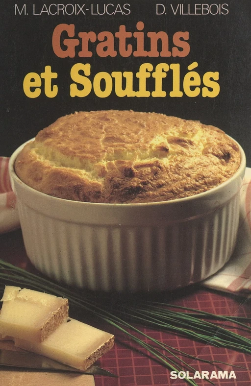 Gratins et soufflés - Michèle Lacroix-Lucas, Dominique Villebois - (Solar) réédition numérique FeniXX