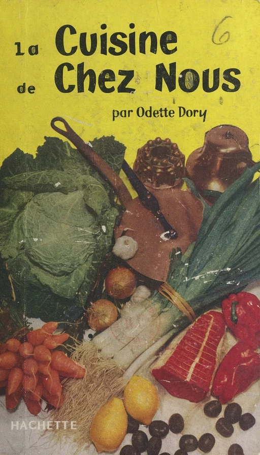 La cuisine de chez nous - Odette Dory - (Hachette) réédition numérique FeniXX