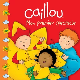 Caillou Mon premier spectacle