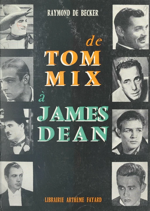 De Tom Mix à James Dean - Raymond de Becker - (Fayard) réédition numérique FeniXX