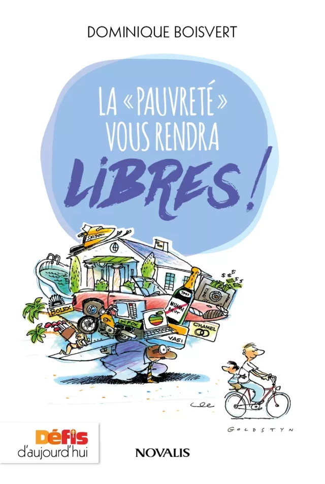 La "pauvreté" vous rendra libres! - Dominique Boisvert - Éditions Novalis