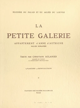 Histoire du Palais et du Musée du Louvre (5) : la Petite galerie, appartement d'Anne d'Autriche, salles romaines