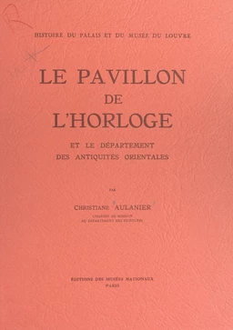 Histoire du Palais et du Musée du Louvre (9) : le Pavillon de l'Horloge