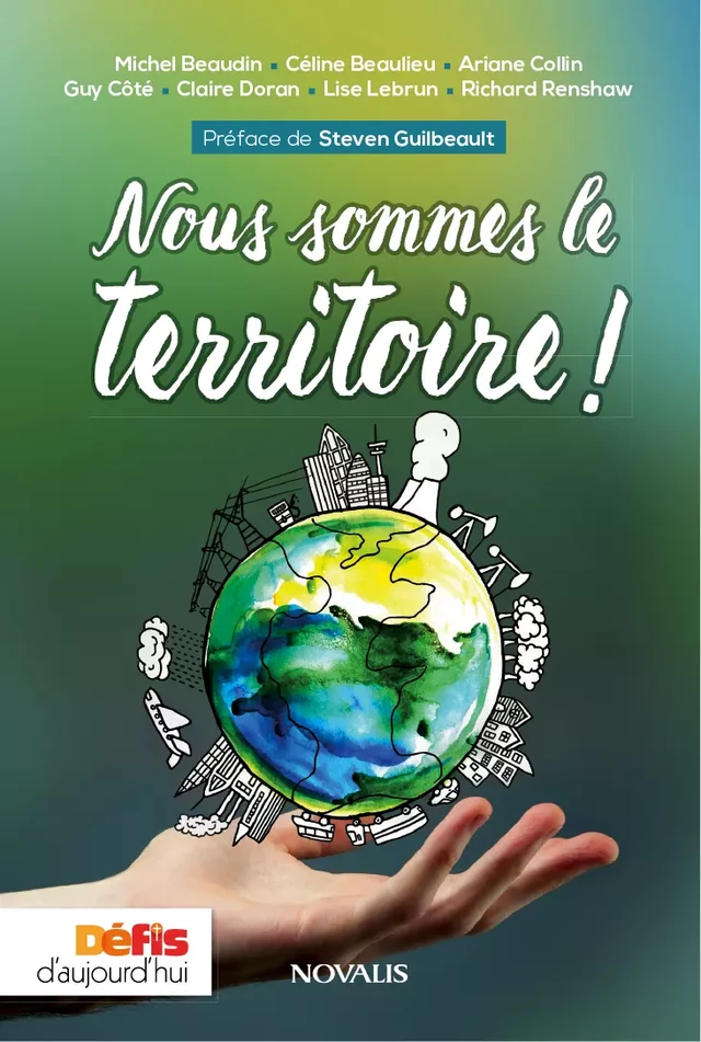 Nous sommes le territoire! - Michel Beaudin, Céline Beaulieu, Ariane Collin, Guy Côté, Claire Doran, Lise Lebrun, Richard Renshaw - Éditions Novalis