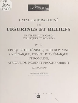 Catalogue raisonné des figurines et reliefs en terre cuite grecs, étrusques et romains (IV-II)