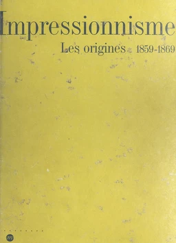 Impressionnisme, les origines (1859-1869)