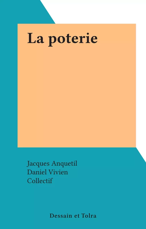 La poterie - Jacques Anquetil, Daniel Vivien - (Dessain et Tolra) réédition numérique FeniXX