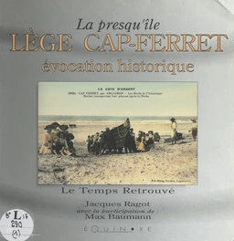 La presqu'île Lège Cap-Ferret (1). Évocation historique