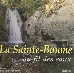 La Sainte-Baume au fil des eaux