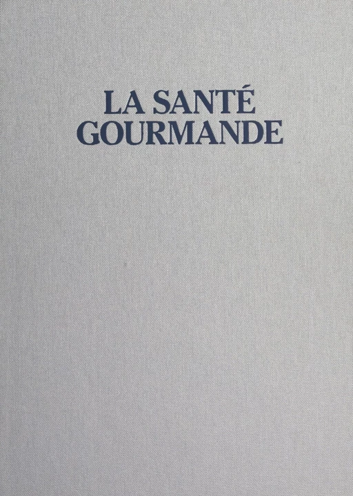 La santé gourmande - Jacques Maximin, Paule Neyrat - (JC Lattès) réédition numérique FeniXX