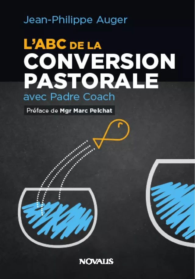 L'ABC de la convertion pastorale avec Padre Coach - Jean-Philippe Auger - Éditions Novalis