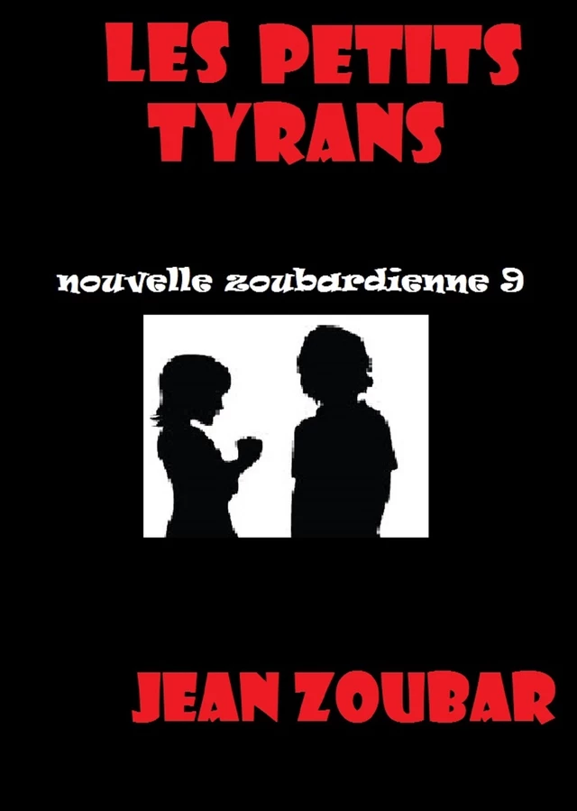 Les petits tyrans - Jean Zoubar - Bookelis