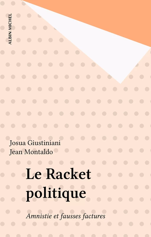 Le Racket politique - Josua Giustiniani - Albin Michel (réédition numérique FeniXX)