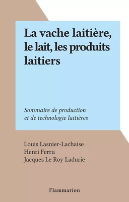 La vache laitière, le lait, les produits laitiers