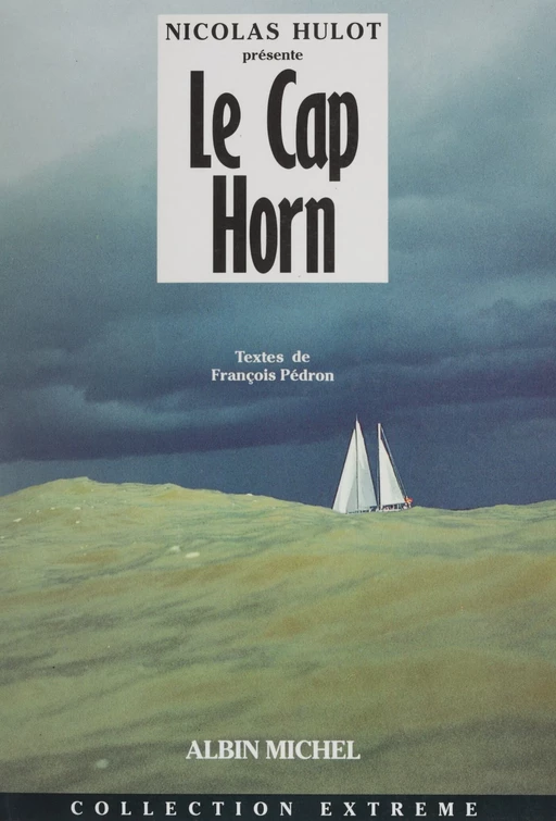 Le Cap Horn : de Schouten (1616) à Tabarly - François Pédron - Albin Michel (réédition numérique FeniXX)