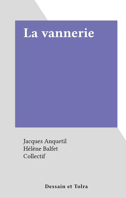 La vannerie - Jacques Anquetil - (Dessain et Tolra) réédition numérique FeniXX