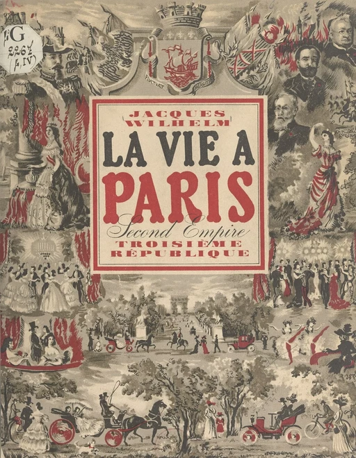 La vie à Paris sous le Second Empire et la Troisième République - Jacques Wilhelm - Flammarion (réédition numérique FeniXX)