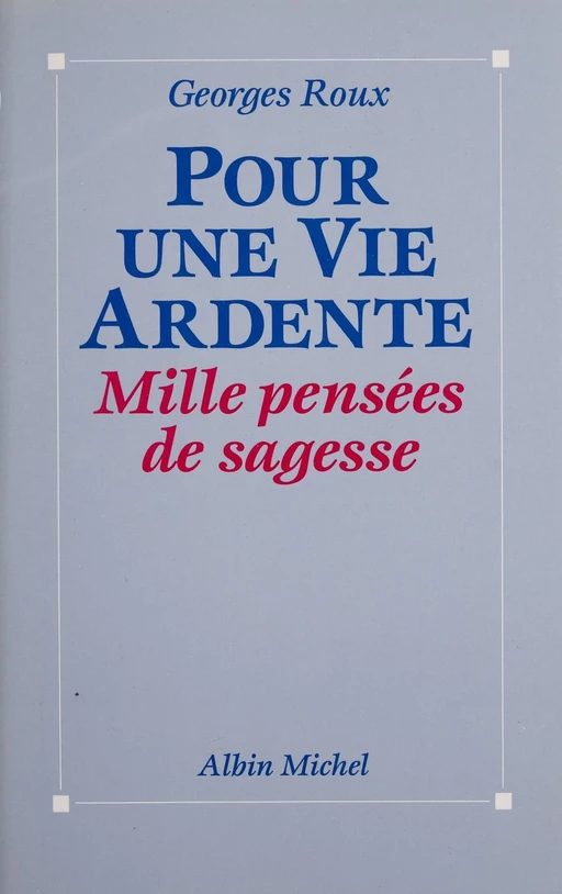 Pour une vie ardente - Georges Roux - Albin Michel (réédition numérique FeniXX)