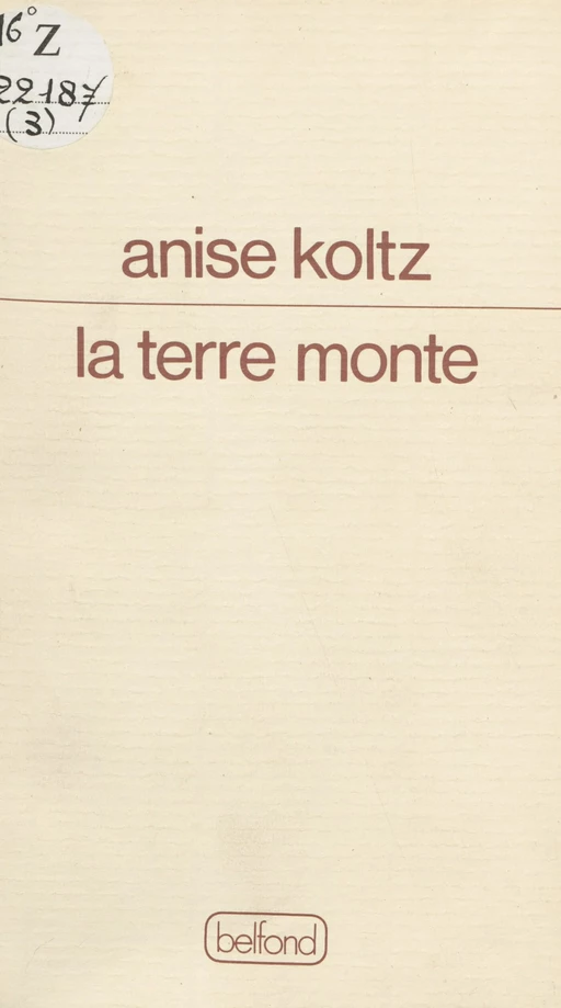 La Terre monte - Anise Koltz - Belfond (réédition numérique FeniXX)