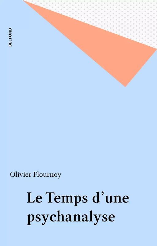 Le Temps d'une psychanalyse - Olivier Flournoy - Belfond (réédition numérique FeniXX)