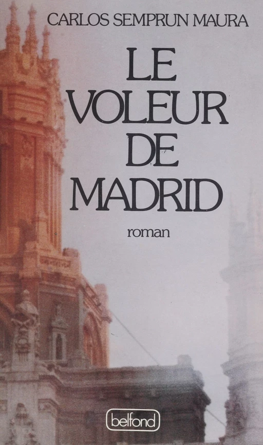 Le Voleur de Madrid - Carlos Semprun Maura - Belfond (réédition numérique FeniXX)