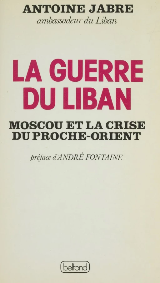 La Guerre du Liban - Antoine Jabre - Belfond (réédition numérique FeniXX)