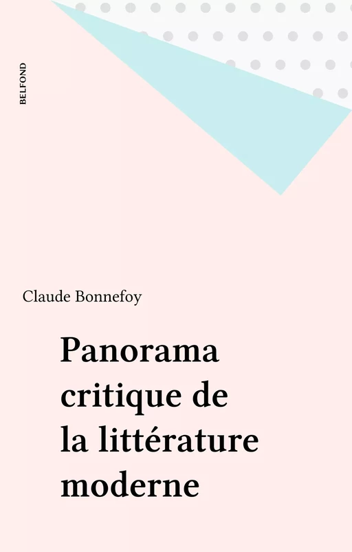 Panorama critique de la littérature moderne - Claude Bonnefoy - Belfond (réédition numérique FeniXX)