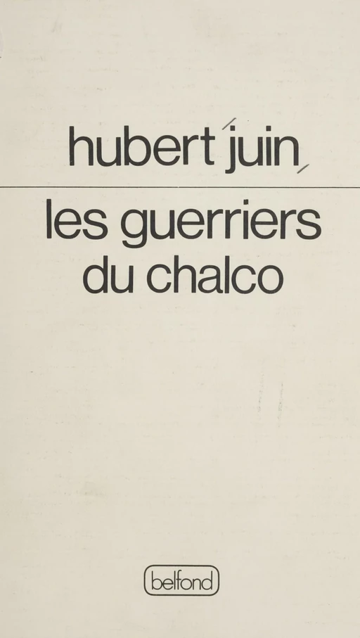 Les Guerriers du Chalco - Hubert Juin - Belfond (réédition numérique FeniXX)