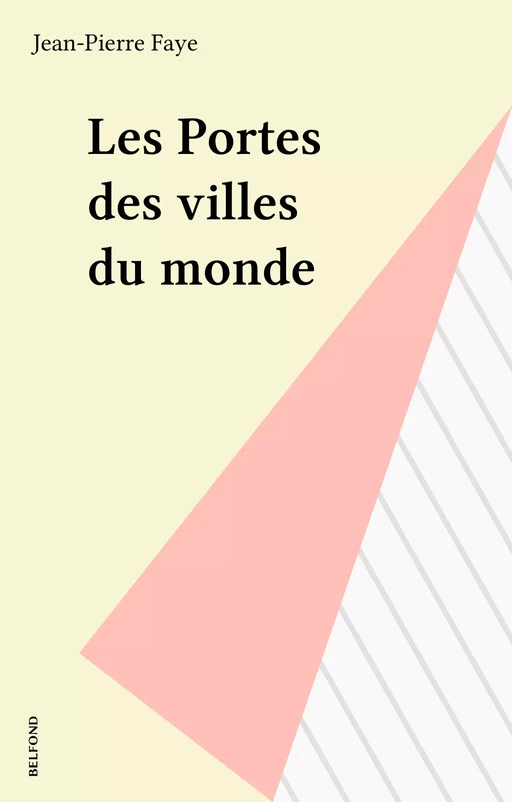 Les Portes des villes du monde - Jean-Pierre Faye - Belfond (réédition numérique FeniXX)