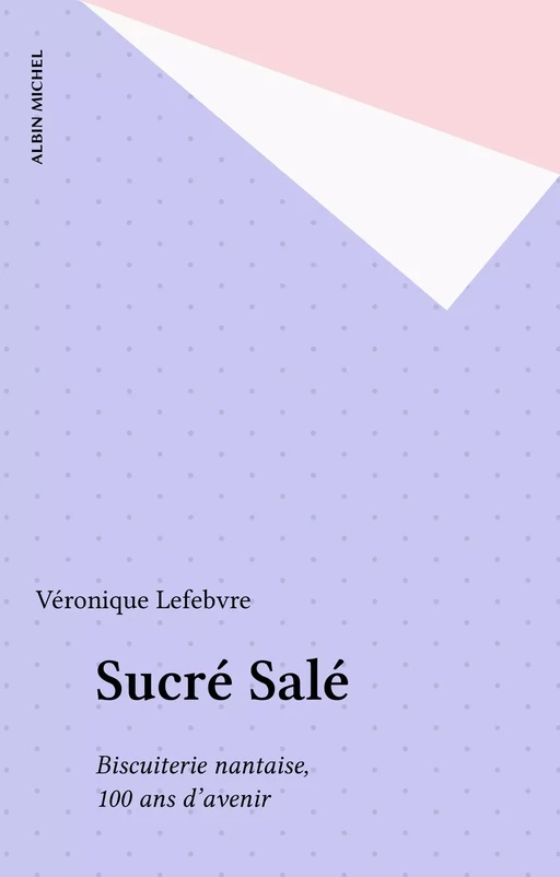 Sucré Salé - Véronique Lefebvre - Albin Michel (réédition numérique FeniXX)