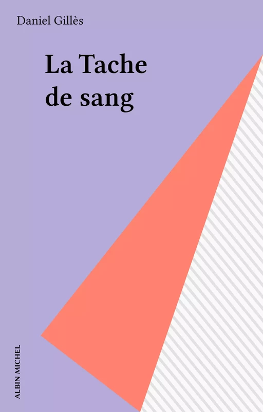 La Tache de sang - Daniel Gillès - Albin Michel (réédition numérique FeniXX)