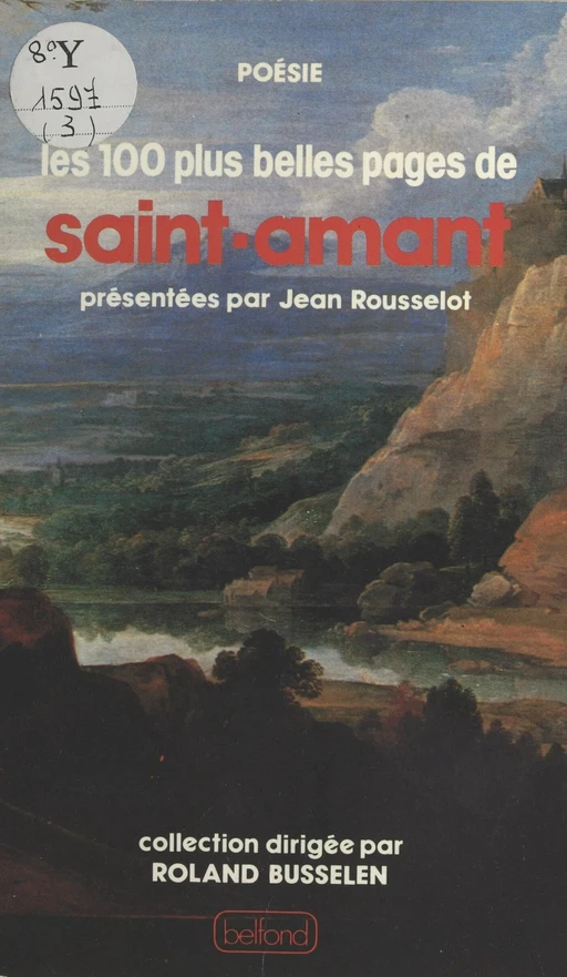 Les cent plus belles pages de Saint-Amant - Marc-Antoine Girard Saint-Amant, Jean Rousselot - Belfond (réédition numérique FeniXX)