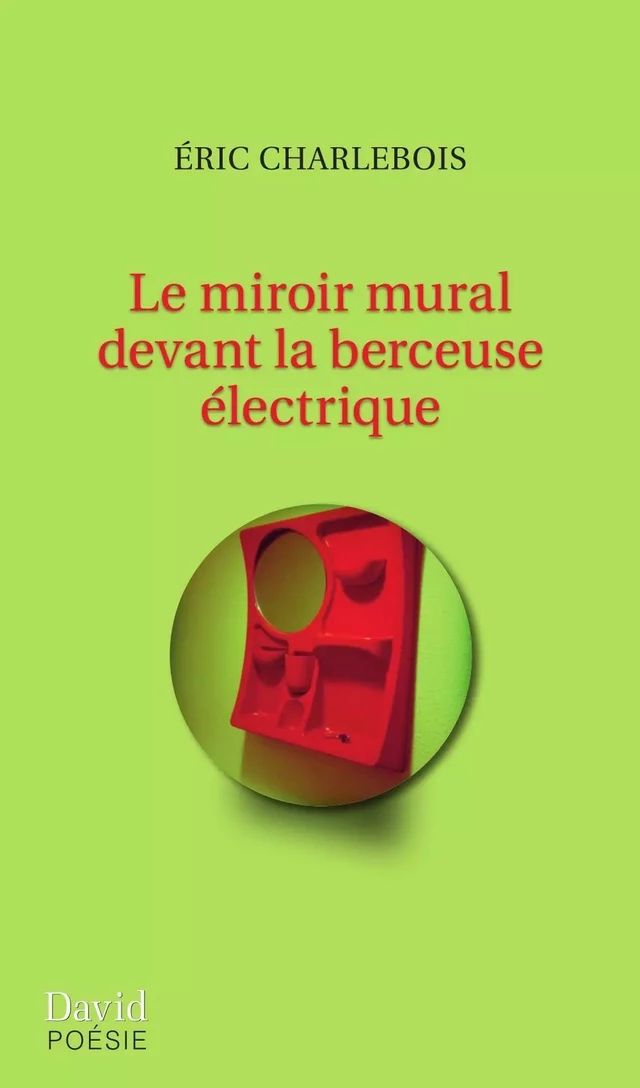 Le miroir mural devant la berceuse électrique - Éric Charlebois - Éditions David