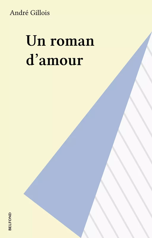 Un roman d'amour - André Gillois - Belfond (réédition numérique FeniXX)