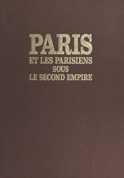 Paris et les parisiens sous le Second Empire