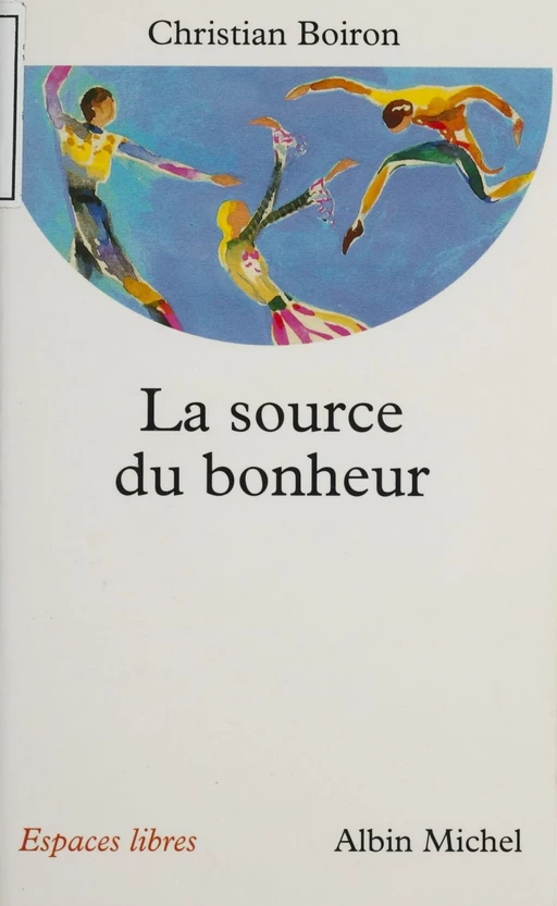 La Source du bonheur - Christian Boiron - Albin Michel (réédition numérique FeniXX)