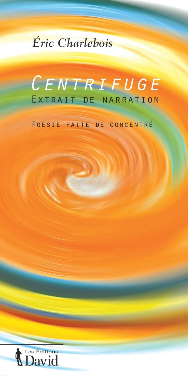 Centrifuge - Éric Charlebois - Éditions David