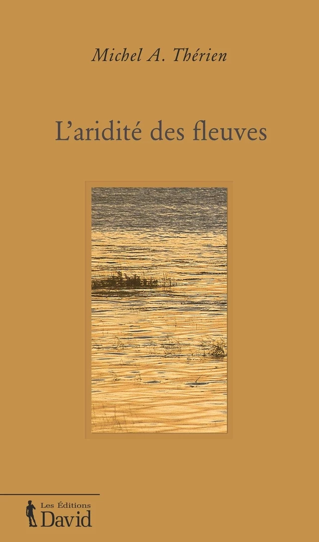 L’aridité des fleuves - Michel A. Thérien - Éditions David